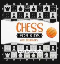 Chess for Kids and Beginners: A complete guide for Kids and Beginners Players!Basic Concepts， Glossary， Rules and Strategies to Learn How to Play Ch