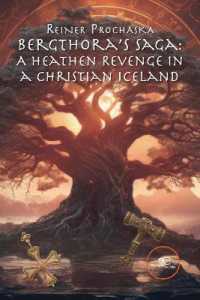 BERGTHORA'S SAGA: A HEATHEN REVENGE IN a CHRISTIAN ICELAND (Build Universes)
