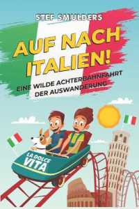Auf nach Italien! : Eine wilde Achterbahnfahrt der Auswanderung (Italien Hautnah - Italien Erleben Als Wären Sie Da)