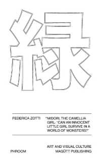 Midori : The camellia girl 'Can an innocent little girl survive in a world of monsters?' (Art and Visual Culture)