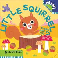 Little Squirrel Where Are You? : A Peekaboo Adventure through the Forest (Mini Peekaboo) （Board Book）