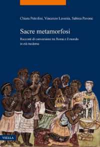 Sacre Metamorfosi : Racconti Di Conversione Tra Roma E Il Mondo in Eta Moderna