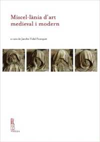 Misceŀlània d'art medieval i modern : liber amicorum Rosa Terés i Tomàs (IRCUM-Medieval cultures 13) 〈13〉