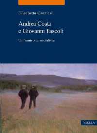 Andrea Costa e Giovanni Pascoli : un'amicizia socialista (La storia. Temi 118) 〈118〉