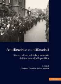 Antifasciste e antifascisti : storie, culture politiche e memorie dal fascismo alla Repubblica (Collana dell'Istituto nazionale Ferruccio Parri 8) 〈8〉