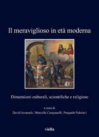 Il meraviglioso in età moderna : dimensioni culturali, scientifiche e religiose (I libri di Viella 490) 〈490〉