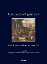 Una curiosità generosa : studi di storia moderna per Irene Fosi (I libri di Viella 482) 〈482〉