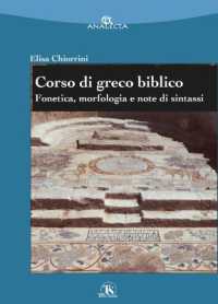 Corso Di Greco Biblico : Fonetica, Morfologia E Note Di Sintassi
