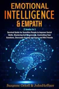 Emotional Intelligence & Empath 2 books in 1: Boost Your EQ， and Improve Your Social Skills while Overcoming Anxiety and Fears with Empathy Effects!
