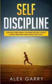 Self Discipline: Learn Willpower， Mental Toughness And Self-Control To Resist Temptation And Achieve Your Goals While Beating Procrasti