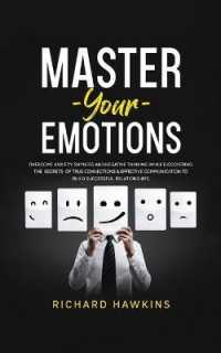 Master Your Emotions: Overcome Anxiety， Shyness and Negative Thinking While Discovering the Secrets of True Connections & Effective Communic (Your Mind Secret Weapons)