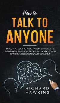 How to Talk to Anyone: A Practical Guide to Avoid Anxiety， Shyness， and Awkwardness. Make Real Friends and Generate Deep Conversations the Ri (Your Mind Secret Weapons)