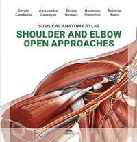 Shoulder and Elbow Open Approaches (Surgical Anatomy Atlas)