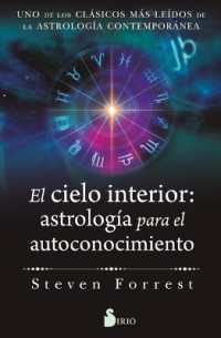 El Cielo Interior: Astrologia Para El Autoconocimiento : Uno de Los Clásicos Más Leídos de la Astrología Contemporánea