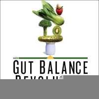 The Gut Balance Revolution : Boost Your Metabolism, Restore Your Inner Ecology, and Lose the Weight for Good!