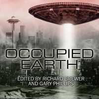 Occupied Earth : Stories of Aliens, Resistance and Survival at All Costs （Library）