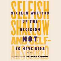 Selfish, Shallow, and Self-Absorbed : Sixteen Writers on the Decision Not to Have Kids （Library）