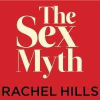 The Sex Myth Lib/E : The Gap between Our Fantasies and Reality （Library）