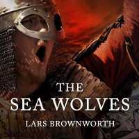 The Sea Wolves : A History of the Vikings