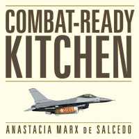 Combat-Ready Kitchen : How the U.S. Military Shapes the Way You Eat