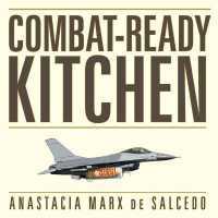 Combat-Ready Kitchen : How the U.S. Military Shapes the Way You Eat