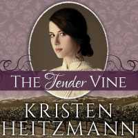 The Tender Vine Lib/E (Diamond of the Rockies Series Lib/e) （Library）