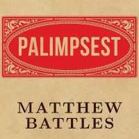 Palimpsest : A History of the Written Word （Library）