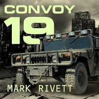 Convoy 19 : A Zombie Novel （Library）