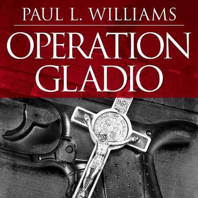 Operation Gladio : The Unholy Alliance between the Vatican, the Cia, and the Mafia
