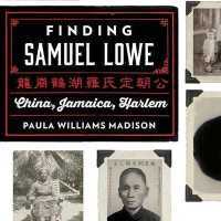 Finding Samuel Lowe : China, Jamaica, Harlem