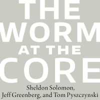 The Worm at the Core Lib/E : On the Role of Death in Life （Library）