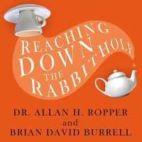Reaching Down the Rabbit Hole : A Renowned Neurologist Explains the Mystery and Drama of Brain Disease （Library）