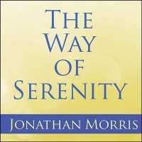 The Way of Serenity Lib/E : Finding Peace and Happiness in the Serenity Prayer （Library）