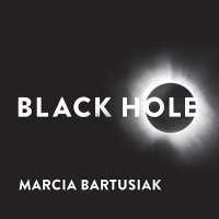 Black Hole : How an Idea Abandoned by Newtonians, Hated by Einstein, and Gambled on by Hawking Became Loved （Library）