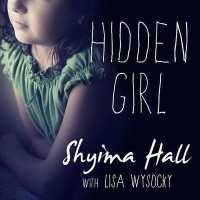 Hidden Girl : The True Story of a Modern-Day Child Slave