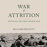 War of Attrition : Fighting the First World War （Library）