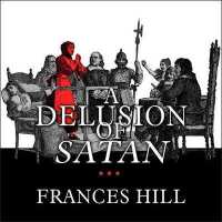 A Delusion of Satan Lib/E : The Full Story of the Salem Witch Trials （Library）