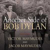 Another Side of Bob Dylan : A Personal History on the Road and Off the Tracks