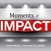 Moments of Impact : How to Design Strategic Conversations That Accelerate Change （Library）
