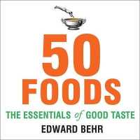50 Foods : The Essentials of Good Taste