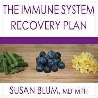 The Immune System Recovery Plan : A Doctor's 4-Step Program to Treat Autoimmune Disease