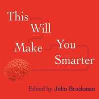 This Will Make You Smarter : New Scientific Concepts to Improve Your Thinking (The Edge Question Series Lib/e) （Library）