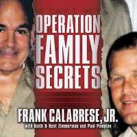 Operation Family Secrets : How a Mobster's Son and the FBI Brought Down Chicago's Murderous Crime Family
