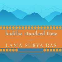 Buddha Standard Time : Awakening to the Infinite Possibilities of Now （Library）