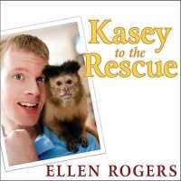 Kasey to the Rescue : The Remarkable Story of a Monkey and a Miracle