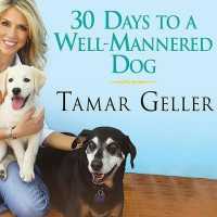 30 Days to a Well-Mannered Dog : The Loved Dog Method