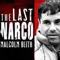 The Last Narco Lib/E : Inside the Hunt for El Chapo, the World's Most-Wanted Drug Lord （Library）