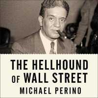 The Hellhound of Wall Street : How Ferdinand Pecora's Investigation of the Great Crash Forever Changed American Finance
