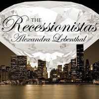 The Recessionistas : A Novel of the Once Rich and Powerful