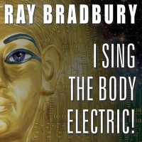 I Sing the Body Electric! (13-Volume Set) : And Other Stories （Unabridged）